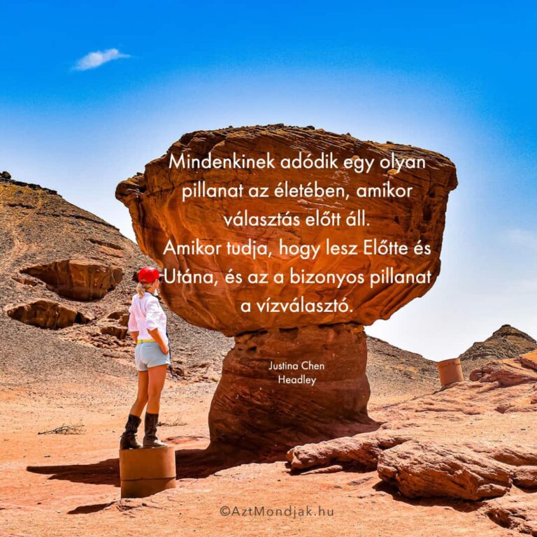 Mindenkinek adódik egy olyan pillanat az életében, amikor választás előtt áll. Amikor tudja, hogy lesz Előtte és Utána, és az a bizonyos pillanat a vízválasztó.