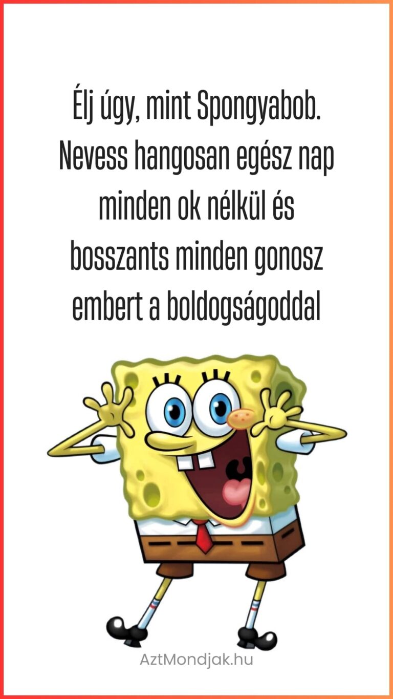 Vicces képes idézet: Élj úgy, mint Spongyabob. Nevess hangosan egész nap minden ok nélkül és bosszants minden gonosz embert a boldogságoddal felirat